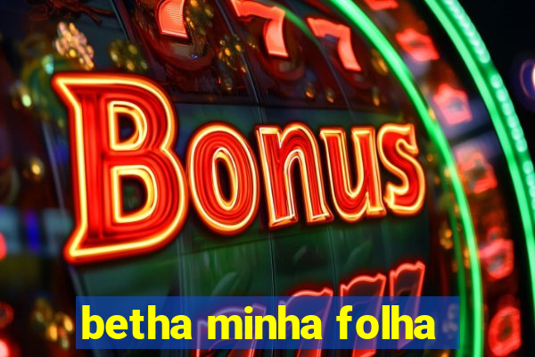 betha minha folha